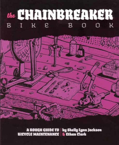 the CHAINBREAKER BIKE BOOK : a rough guide to bicycle maintenance.，原书图像
